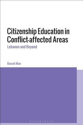 Full Download Citizenship Education in Conflict-affected Areas: Lebanon and Beyond - Bassel Akar file in ePub