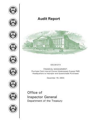 Full Download Financial Management: Purchase Card Internal Control Weaknesses Expose Fms Headquarters to Improper and Questionable Purchases. - Office of the Investigator General | ePub