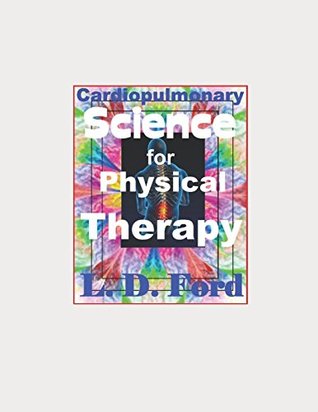 Read Cardiopulmonary Science for Physical Therapists: One Body - One Therapy - is gaining attention worldwide. - Larry Donnell Ford | PDF