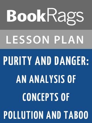 Full Download Lesson Plans Purity and Danger: An Analysis of Concepts of Pollution and Taboo - BookRags file in PDF