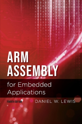 Read Online Arm Assembly for Embedded Applications, 4th Edition - Daniel W. Lewis | PDF