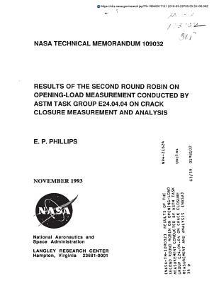 Full Download Results of the Second Round Robin on Opening-Load Measurement Conducted by ASTM Task Group E24.04.04 on Crack Closure Measurement and Analysis - National Aeronautics and Space Administration file in ePub