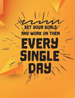 Read Online Set Your Goals and Work on Them Every Single Day: Mid 2018-2019 Planner 150-Page Motivational Monthly Weekly Daily Planner 8.5 X 11 Inch Organizer with Notes   Yearly Overview -  | ePub