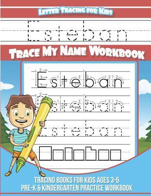 Read Esteban Letter Tracing for Kids Trace My Name Workbook: Tracing Books for Kids Ages 3 - 5 Pre-K & Kindergarten Practice Workbook - Yolie Davis | PDF