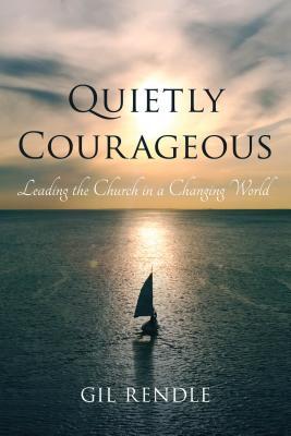 Full Download Quietly Courageous: Leading the Church in a Changing World - Gil Rendle file in ePub