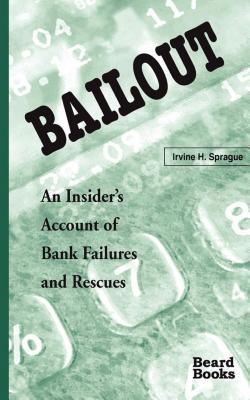 Download Bailout: An Insider's Account of Bank Failures and Rescues - Irvine H. Sprague file in ePub