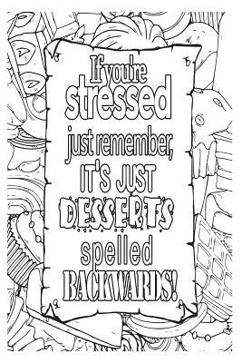 Download If You're Stressed Just Remember It's Just Desserts Spelled Backwards!: 6x9 College Ruled Notebook, Funny Ruled Paper Composition Book - Unique Inspirational Menopausal Joke Book, Diary Journal for Friend or Family Member - Retirement, Birthday, Christ -  file in ePub