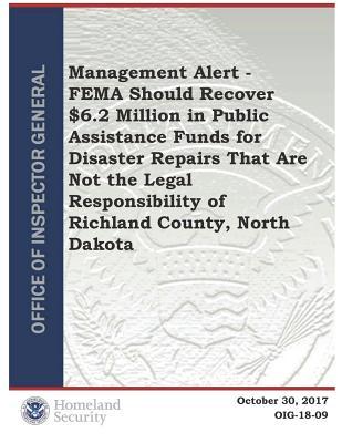 Read Management Alert - Fema Should Recover $6.2 Million in Public Assistance Funds for Disaster Repairs That Are Not the Legal Responsibility of Richland County, North Dakota - Office of the Investigator General file in PDF