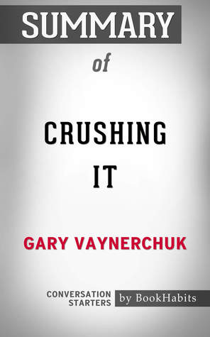 Read Online Summary of Crushing It by Gary Vaynerchuk   Conversation Starters - BookHabits file in ePub