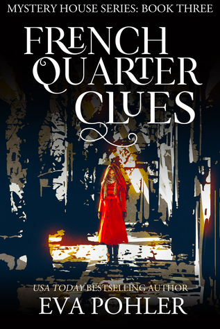 Download French Quarter Clues: The Mystery House Series #3 - Eva Pohler file in ePub