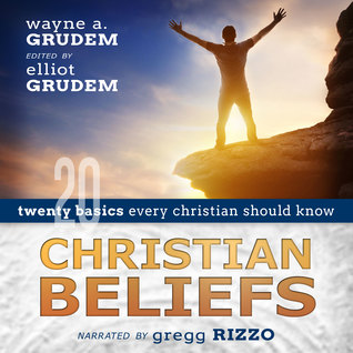 Download Christian Beliefs: Twenty Basics Every Christian Should Know - Wayne Grudem | PDF