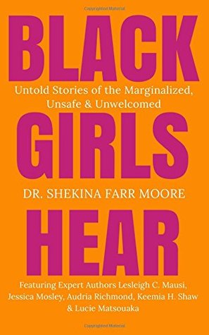 Download Black Girls Hear: Untold Stories of the Marginalized, Unsafe & Unwelcomed - Dr. Shekina Farr Moore file in ePub