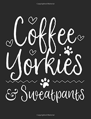 Read Coffee Yorkies Sweatpants: Funny Journal, Blank Lined Journal Notebook, 8.5 x 11 (Journals To Write In) -  | ePub
