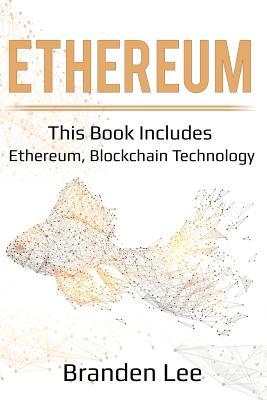Full Download Ethereum: This Book Includes- Ethereum, Blockchain Technology - Branden Lee file in ePub