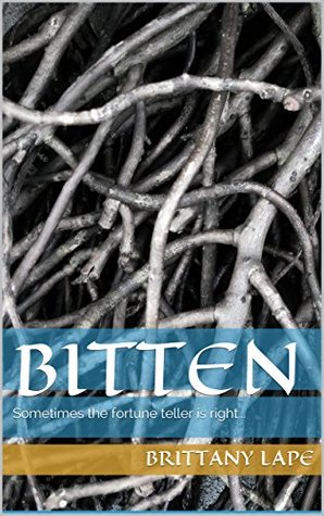 Read Bitten: Sometimes the fortune teller is right - Brittany Lape | ePub