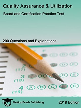 Full Download Quality Assurance & Utilization: Board and Certification Practice Test - MedicalPearls Publishing LLC file in PDF