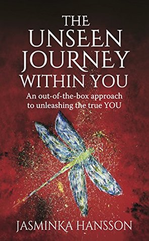 Read The Unseen Journey Within You: An out-of-the-box approach to unleashing the true YOU - Jasminka Hansson | ePub