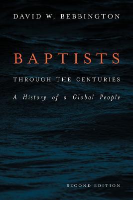 Read Baptists Through the Centuries: A History of a Global People - David W. Bebbington file in PDF