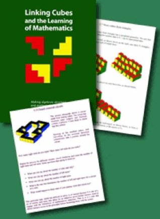 Read Online Linking Cubes and the Learning of Mathematics: Making Algebraic Structure and Mathematical Thinking Accessible to Learners of All Ages - Paul Andrews | PDF