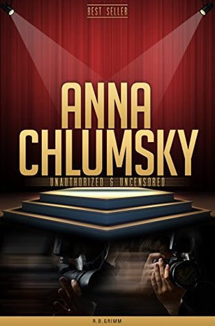 Full Download Anna Chlumsky Unauthorized & Uncensored (All Ages Deluxe Edition with Videos) - R.B. Grimm file in PDF