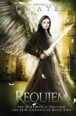 Read Requiem: The Irin Chronicles #2: A Darkworld Series - T.G. Ayer file in PDF
