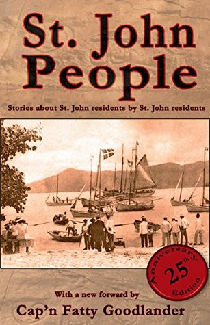 Read St. John People: A dozen St. John writers profile twenty-two interesting local residents - Cap'n Fatty Goodlander | PDF