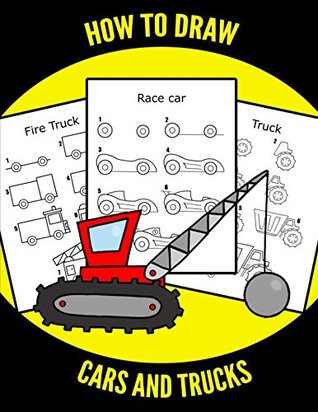Read Online How to draw CARS and TRUCKS: Step by Step Guide for KIDS (Cars, Trucks, Planes, Trains and Big Machines) - Try Hard | PDF