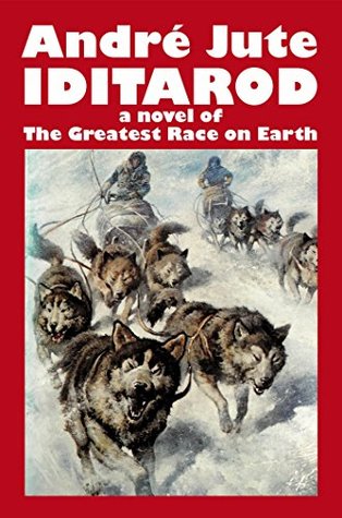 Download Iditarod: a Novel of The Greatest Race on Earth - Andre Jute file in ePub