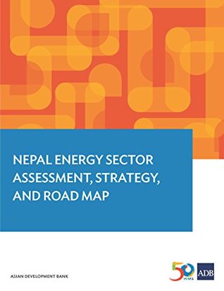 Download Nepal Energy Sector Assessment, Strategy, and Road Map (Country Sector and Thematic Assessments) - Asian Development Bank file in ePub