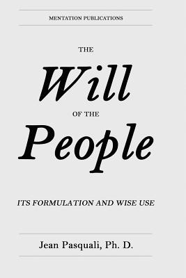 Read Online The Will of the People: Its Formulation and Wise Use - Jean Pasquali file in ePub