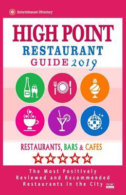 Full Download High Point Restaurant Guide 2019: Best Rated Restaurants in High Point, North Carolina - Restaurants, Bars and Cafes Recommended for Tourist, 2019 - Robert R Boylan file in ePub