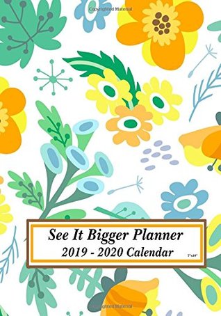 Read Online See It Bigger Planner 2019 - 2020 Calendar 7x10: Daily, Weekly & Monthly Planners, Calendars, Personal Organizers & Agendas for Time Management & Organization - James Lewis file in PDF