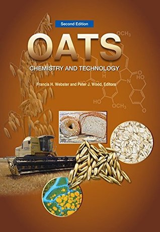 Read Online Oats: Chemistry and Technology (American Associate of Cereal Chemists International) - Francis H. Webster file in PDF