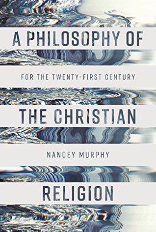 Full Download A Philosophy of the Christian Religion: For the Twenty-first Century - Nancey Murphy file in ePub