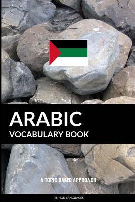 Read Online Arabic Vocabulary Book: A Topic Based Approach - Pinhok Languages file in ePub