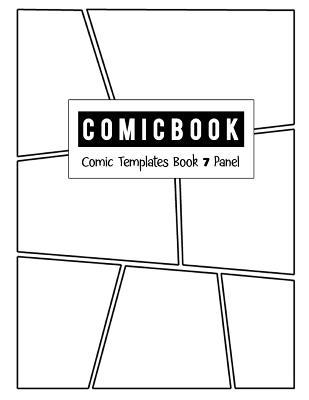 Download Comic Book 7 Panel: Templates Comic Blank Book Panel Strip, Comic Book Drawing, Design Sketchbook Journal, Artist's Notebook, Strips Cartoon, Draw Your Own Comics, White Cover, Size 8.5 X 11 Inch - Bg Publishing | PDF
