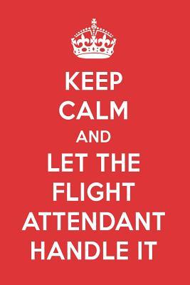 Read Keep Calm and Let the Flight Attendant Handle It: The Flight Attendant Designer Notebook - Great Gift Books file in PDF
