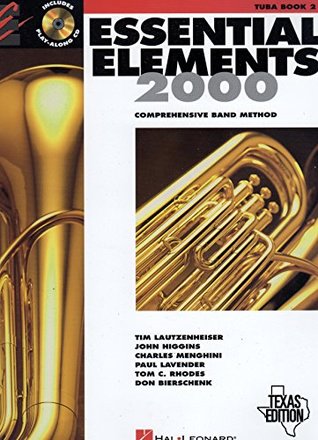 Full Download Essential Elements 2000: Comprehensive Band Method (Tuba Book 2) Texas Edition - John Higgins, Charles Menghini, Paul Lavender, Tom C. Rhodes, Don Bierschenk Tim Lautzenheiser | PDF