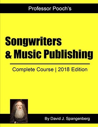 Download Songwriters & Music Publishing: Complete Course   2018 Edition - David J. Spangenberg (Professor Pooch) file in ePub