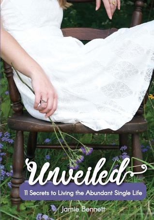 Full Download Unveiled: 11 Secrets to Living the Abundant Single Life - Jamie Bennett file in PDF