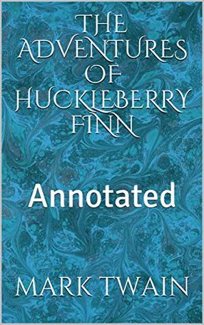 Read THE ADVENTURES OF HUCKLEBERRY FINN: Annotated - Mark Twain | ePub