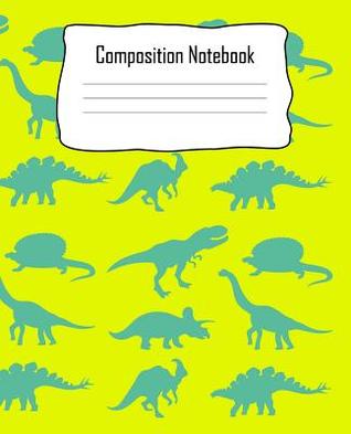Read Composition Notebook: Dinosaur Composition Notebook Back to School 7.5 X 9.25 Inches 100 Wide Ruled Pages Journal Diary Gift Triceratops T-Rex Raptor Green -  file in PDF