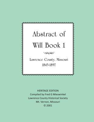 Full Download Lawrence County Missouri Abstract of Will Book One - Lawrence County Historical Society | PDF