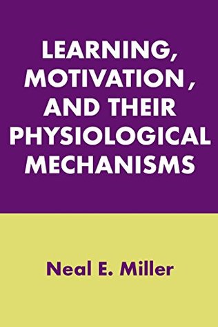 Read Learning, Motivation, and Their Physiological Mechanisms - Neal E. Miller file in PDF