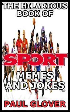 Full Download Sport Memes: Bowling, Boxing, Cheerleading, Golf, Hockey, Nascar, NBA And More - Paul Rhodes | ePub