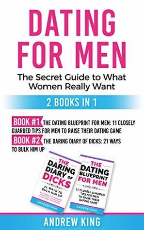 Read Online Dating for men: The Secret Guide to What Women Really Want - Andrew King | PDF