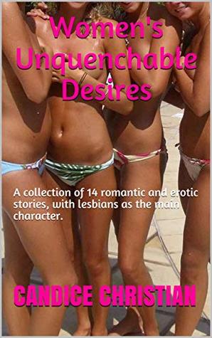Full Download Women's Unquenchable Desires: A collection of 14 romantic and erotic stories, with lesbians as the main character. - Candice Christian file in PDF