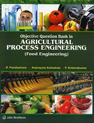 Read Online Objective Question Bank in Agricultural Process Engineering (Food Engineering) - Anjineyulu Kothakota, P. Krishna Kumar R. Pandiselvam file in ePub