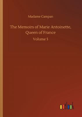 Read The Memoirs of Marie Antoinette, Queen of France - Jeanne-Louise-Henriette Campan file in ePub