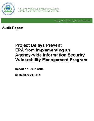 Full Download Audit Report Project Delays Prevent EPA from Implementing an Agency-Wide Information Security Vulnerability Management Program - United States Environmenta Agency (Epa) | PDF